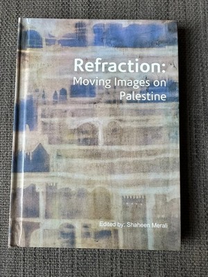 Refraction: Moving Images on Palestine Shaheen Merali P21 Gallery 2013 Gaza Art