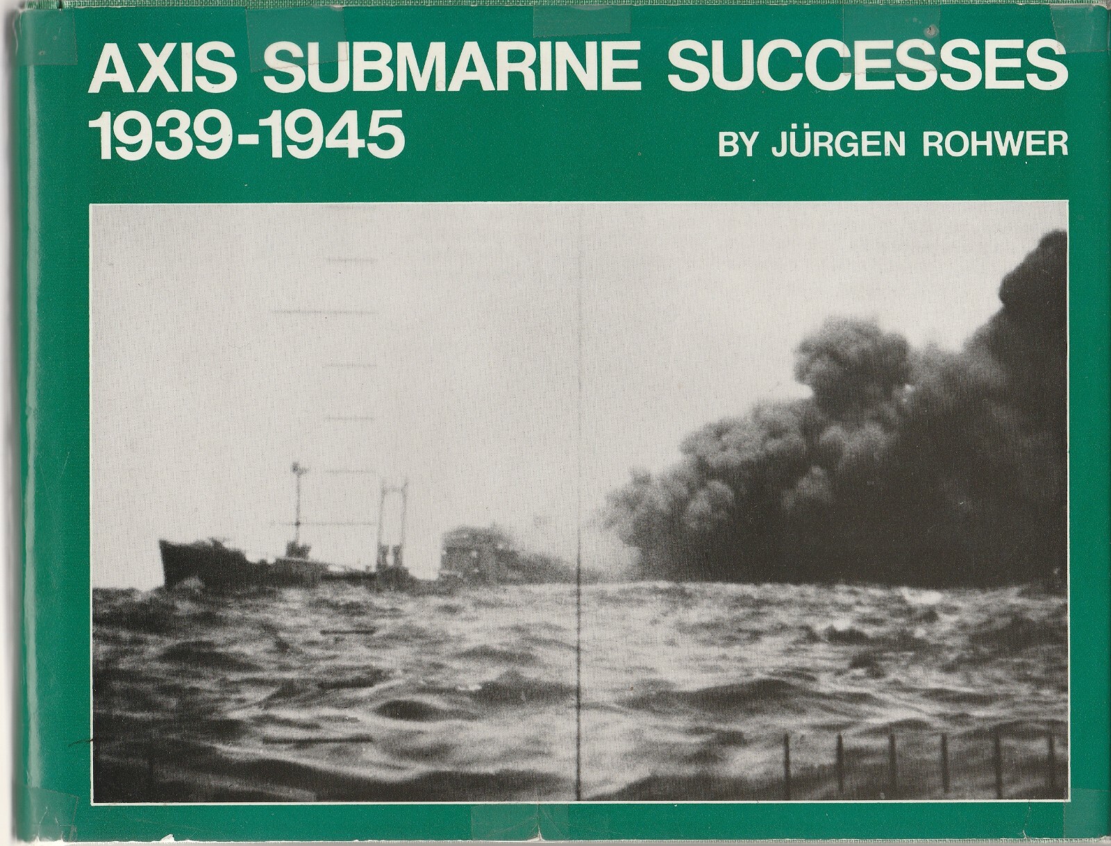 Axis Submarine Successes 1939-1945 (PSL 1983) Jurgen Rohwer