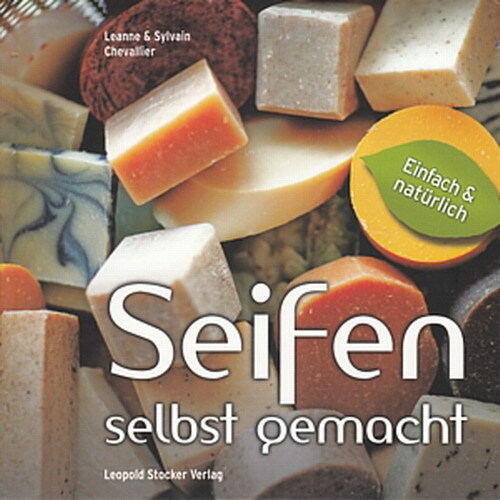 Chevallier: Seifen selbst gemacht einfach & natürlich, Kalt-Herstellung Handbuch