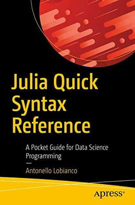 Julia Quick Syntax Reference: A Pocket Guide for Data Science Buch Apress