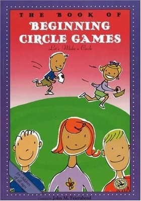 The Book of Beginning Circle Games : Let's Make a Circle John M.