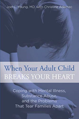 When Your Adult Child Breaks Your Heart: Coping with Me - Paperback NEW Joel L.