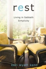 Rest: Living in Sabbath Simplicity - Paperback By Kent, Keri Wyatt - GOOD