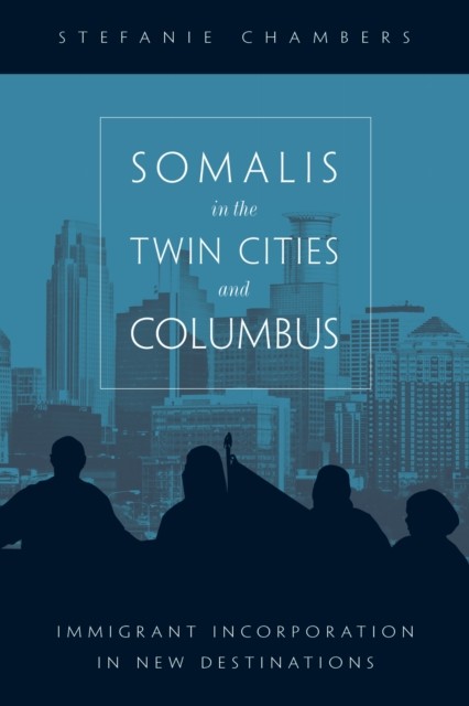 Somalis in the Twin Cities and Columbus by Stefanie Chambers PAPERBACK