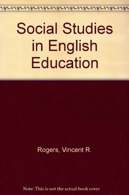 THE SOCIAL STUDIES IN ENGLISH EDUCATION By Vincent R. Rogers - Hardcover