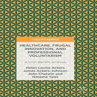 Healthcare Frugal Innovation and Professional Voluntarism A Cost-