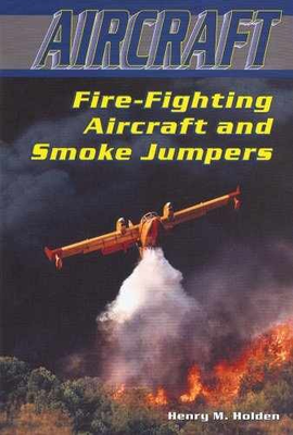 #ad Fire Fighting Aircraft and Library Binding by Holden Henry M. Very Good $11.17