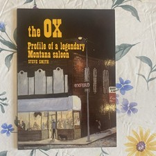 Ox, Profile of a Legendary Montana Saloon by Steve Smith