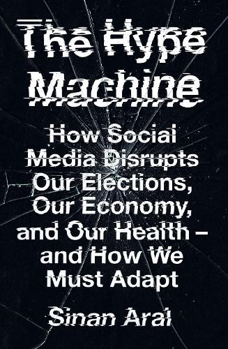 The Hype Machine: How Social Media Disrupts Our Elections, Our Economy and Our Health – and How We Must Adapt - Image 2