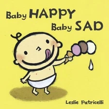 Baby Happy Baby Sad: (A Gentle Introduction to Emotions and Big Feelings for Bab