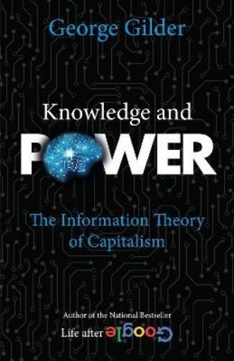 George Gilder Knowledge and Power (Paperback)