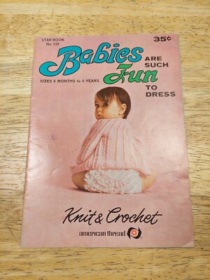 1967 BABIES ARE SUCH FUN TO DRESS. STARBOOK NO.220, KNIT&CROCHET AMERICAN THREAD