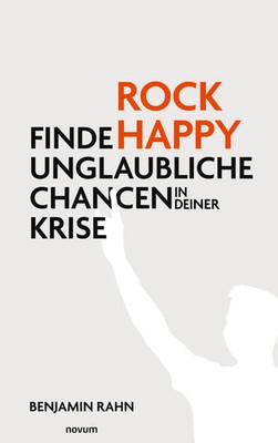 Rock Happy | Finde unglaubliche Chancen in deiner Krise | Benjamin Rahn | Buch