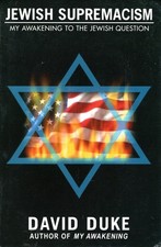 JEWISH SUPREMACISM My Awakening to the Jewish Question David Duke 1st Ed. 2003