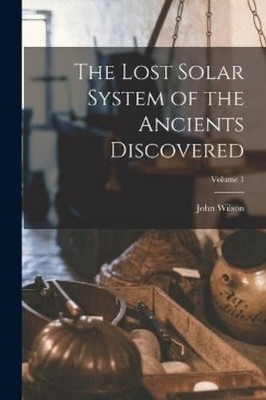 John Wilson The Lost Solar System of the Ancients Discov (Paperback) (UK IMPORT)