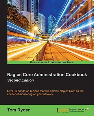 Nagios Core Administration Cookbook, Ryder, Tom