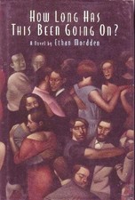 HOW LONG HAS THIS BEEN GOING ON By Ethan Mordden - Hardcover Excellent Condition