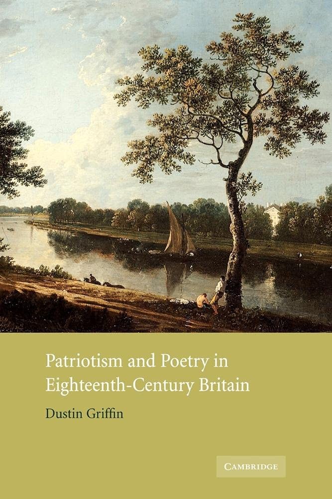 Patriotism and Poetry 18C Britain-Griffin, Dustin Dustin Griffin
