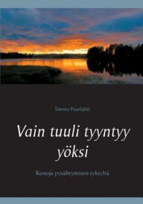 Vain Tuuli Tyyntyy Y?Ksi: Runoja Pys?Htymisen Syksylt?