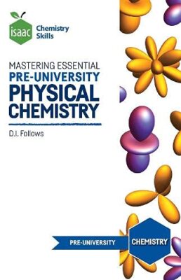 MASTERING ESSENTIAL PRE-UNIVERSITY PHYSICAL CHEMISTRY