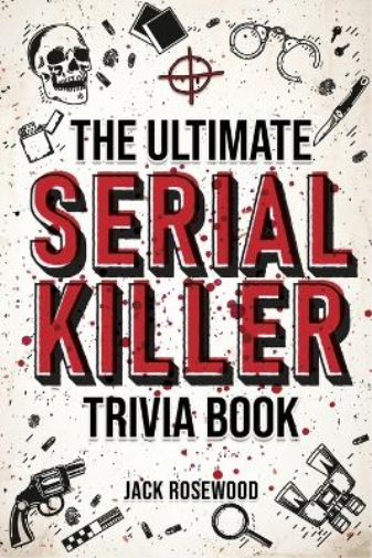 Jack Rosewood The Ultimate Serial Killer Trivia Book (Tascabile)