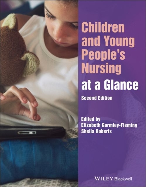 Children and Young People′s Nursing at a Glance, 2 nd Edition Gormley–Fleming