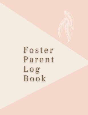 Foster parent Log Book: Organizer, Scheduler, Child information, Visitation Log,