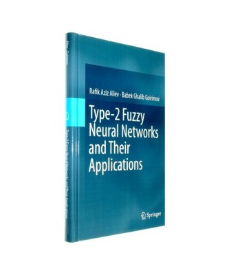 Type-2 Fuzzy Neural Networks and Their Applications, Babek Ghalib Guirimov, Rafi