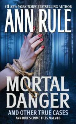 Mortal Danger (Ann Rule's Crime Files #13) - Mass Market Paperback - GOOD