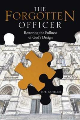 The Forgotten Officer: Restoring The Fullness Of God's Design