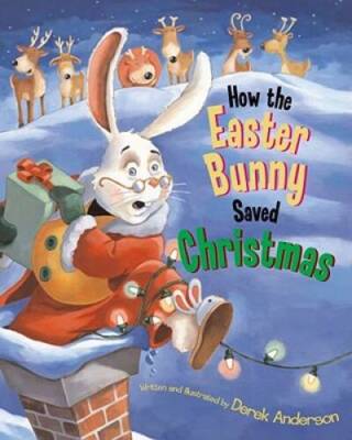 How the Easter Bunny Saved Christmas - Hardcover By Anderson, Derek - GOOD