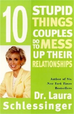 Ten Stupid Things Couples Do to Mess Up Their Relationships (Paperback or Softba