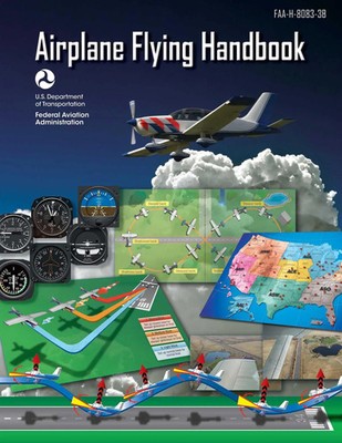 Airplane Flying Handbook (Federal Aviation Administration) | Faa-H-8083-3b