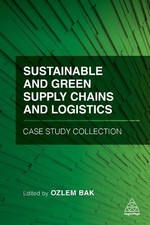 Sustainable and Green Supply Chains and Logistics Case Study ... - 9781789668216