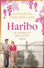 Haribo - So schmeckt das Glück: Roman (Die Haribo-Saga, Band 1) von der Lane, Ka