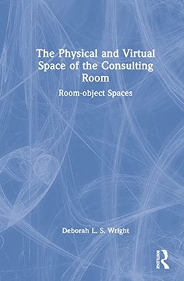 The Physical and Virtual Space of the Consulting Room: Room-object Spaces by De