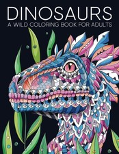 Dinosaurs: A Wild Coloring Book for Adults - paperback Papeterie Bleu Infant...