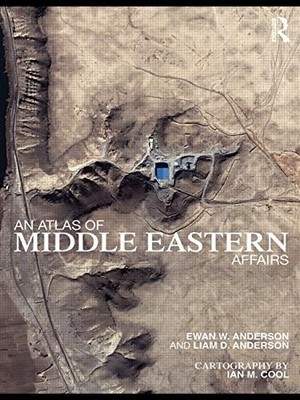 AN ATLAS OF MIDDLE EASTERN AFFAIRS By Ewan W. Anderson & Liam D. Anderson *VG+*