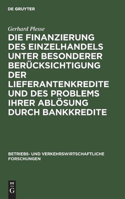 Gerhard Plesse Die Finanzierung Des Einzelhandels Unter Besonderer Be (Hardback)