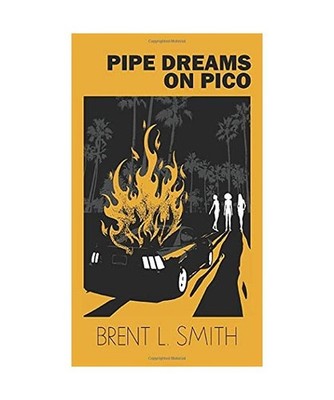 Pipe Dreams on Pico, Smith, Brent L