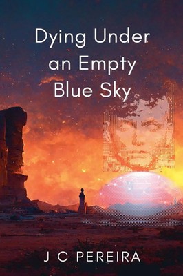 J C Pereira | Dying Under an Empty Blue Sky | Taschenbuch | Englisch (2023)