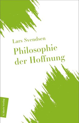 Philosophie der Hoffnung Lars Svendsen Buch 304 S. Deutsch 2024 Marix Verlag