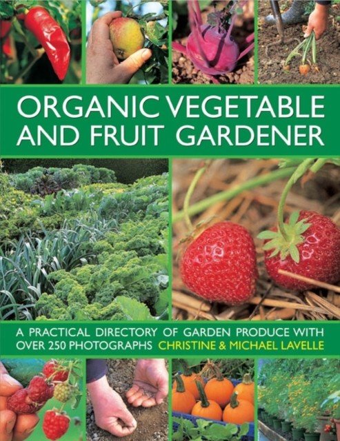 Organic Vegetable and Fruit Gardener by Christine Lavelle (Hardback Book)