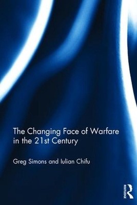 The Changing Face of Warfare in the 21st Century by Iulian Chifu (English) Hardc