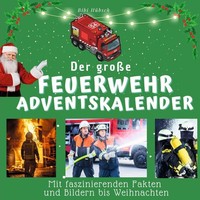 Der GroßE Feuerwehr-Adventskalender Bibi HüBsch