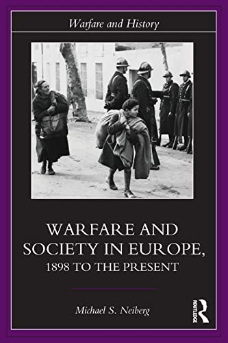 Warfare and Society in Europe: 1898 to the Present (Warfare and
