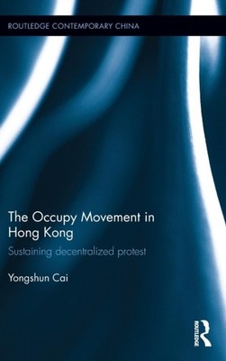 Cai - Occupy Movement in Hong Kong  Sustaining Decentralized Protest - - X555z