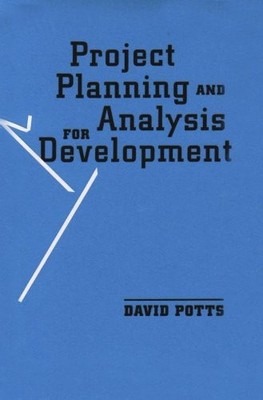 Project Planning and Analysis for Development by Potts, David 1555876560