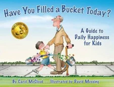 Have You Filled a Bucket Today? A Guide to Daily Happiness for Kids - VERY GOOD