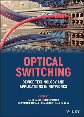 Optical Switching: Device Technology and Applications in Networks by Dalia Nandi